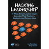 Hacking Leadership: 10 Ways Great Leaders Inspire Learning That Teachers, Students, and Parents Love - Paperback