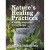 Nature's Healing Practices: A Natural Remedies Encyclopedia - Paperback
