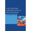 The Certified Supplier Quality Professional Handbook - Hardcover