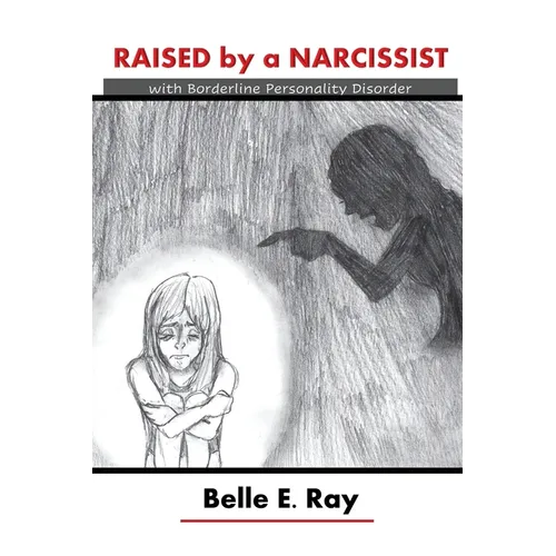 Raised by a Narcissist: With Borderline Personality Disorder - Paperback