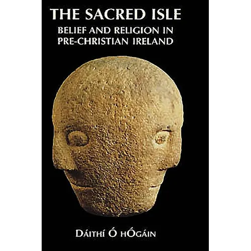 The Sacred Isle: Belief and Religion in Pre-Christian Ireland - Hardcover