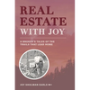 Real Estate with Joy: A Broker's Tales of the Trails that Lead Home - Paperback