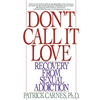 Don't Call It Love: Recovery From Sexual Addiction - Paperback