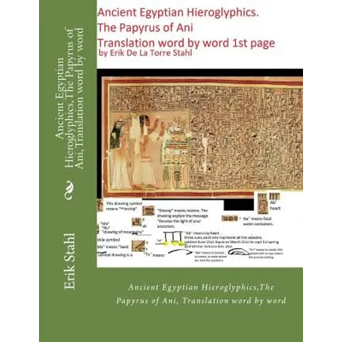 Ancient Egyptian Hieroglyphics, The Papyrus of Ani, Translation word by word: Ancient Egyptian Hieroglyphics, The Papyrus of Ani, Translation word by - Paperback
