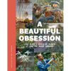 A Beautiful Obsession: Jimi Blake's World of Plants at Hunting Brook Gardens - Hardcover