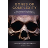 Bones of Complexity: Bioarchaeological Case Studies of Social Organization and Skeletal Biology - Hardcover