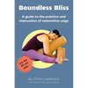Boundless Bliss: A teacher's guide to instruction of restorative yoga - Paperback