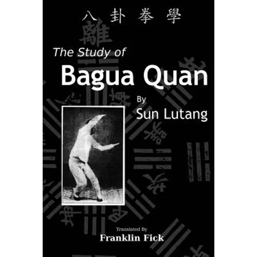 The Study of Bagua Quan: Bagua Quan Xue - Paperback