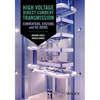 High Voltage Direct Current Transmission: Converters, Systems and DC Grids - Hardcover