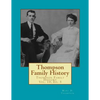 Thompson Family History Vol. X, 5th Ed.: All Ancestors from United Kingdom, Western Europe & Bohemia to Pennsylvania, New York, Virginia, South Caroli - Paperback