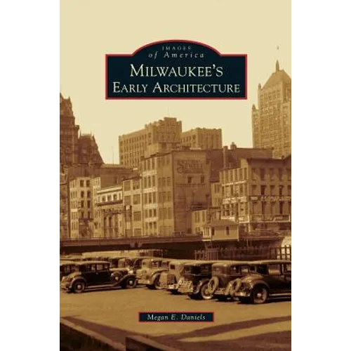 Milwaukee's Early Architecture - Hardcover