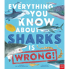 Everything You Know about Sharks Is Wrong! - Hardcover