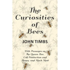 The Curiosities of Bees;With Passages on The Queen Bee, Cell Production and Honey, and Much More - Paperback