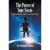 The Power of Your Focus: Seeing and Pursuing God's Plan for Your Success - Paperback