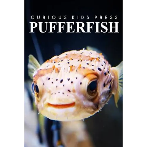 Puffer Fish - Curious Kids Press: Kids book about animals and wildlife, Children's books 4-6 - Paperback