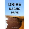 Drive Nacho Drive: A Journey from the American Dream to the End of the World - Paperback