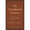 The Grandparent Vocation: Wisdom, Legacies, and Spiritual Growth - Paperback
