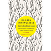 Modern Mindfulness: How to Be More Relaxed, Focused, and Kind While Living in a Fast, Digital, Always-On World - Paperback
