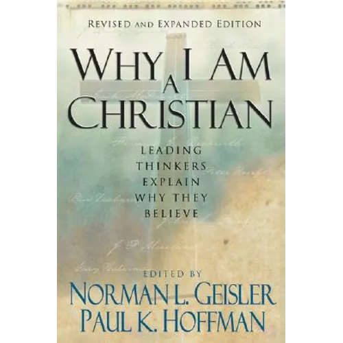 Why I Am a Christian: Leading Thinkers Explain Why They Believe - Paperback