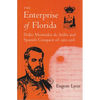 The Enterprise of Florida: Pedro Menendez de Aviles and the Spanish Conquest of 1565-1568 - Paperback