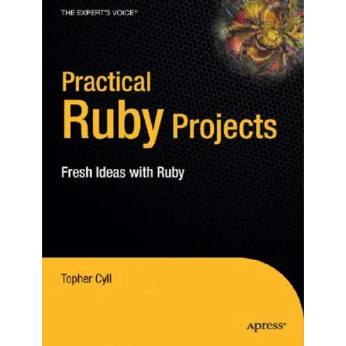 Practical Ruby Projects: Ideas for the Eclectic Programmer - Paperback