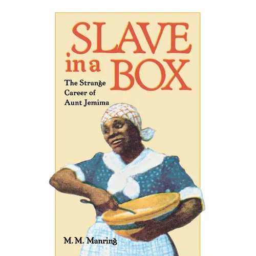 Slave in a Box: The Strange Career of Aunt Jemima - Paperback