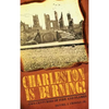 Charleston Is Burning!: Two Centuries of Fire and Flames - Hardcover