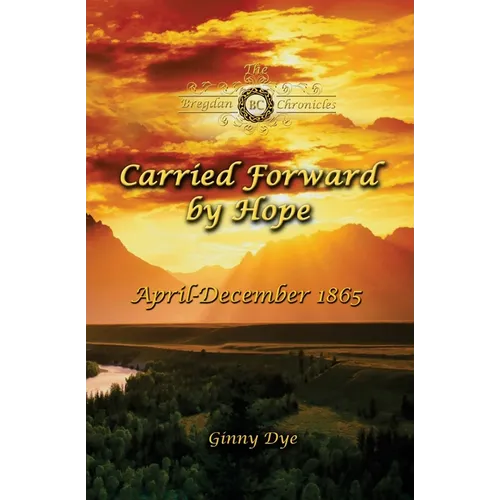 Carried Forward By Hope (# 6 in the Bregdan Chronicles Historical Fiction Romance Series) - Paperback