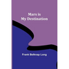 Mars is My Destination - Paperback