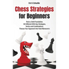 Chess Strategies for Beginners: Rock a Solid Foundation! - Paperback