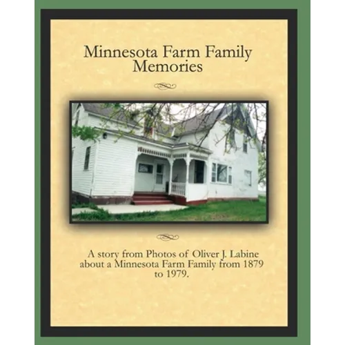 Minnesota Farm Family Memories: Photos of Oliver J. Labine - Paperback