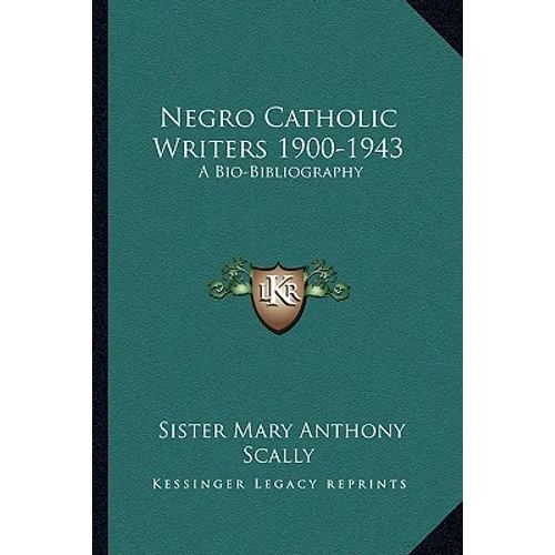 Negro Catholic Writers 1900-1943: A Bio-Bibliography - Paperback