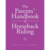 The Parents' Handbook Of Horseback Riding - Paperback