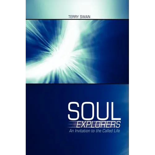 Soul Explorers: An Invitation to the Called Life - Paperback