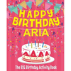 Happy Birthday Aria - The Big Birthday Activity Book: (Personalized Children's Activity Book) - Paperback