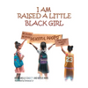 I Am Raised a Little Black Girl - Hardcover