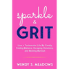 sparkle & GRIT: Live a Technicolor Life By Finally Finding Balance, Escaping Monotony, and Beating Burnout - Paperback