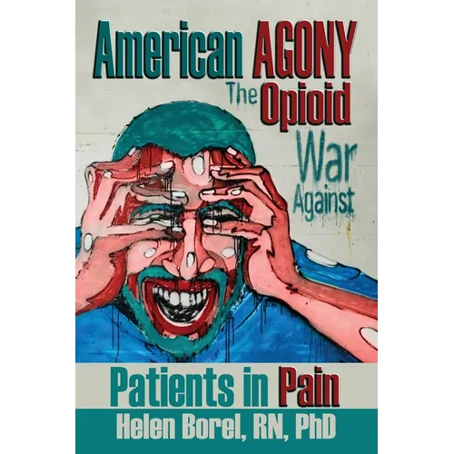 American Agony: The Opioid War Against Patients in Pain - Paperback