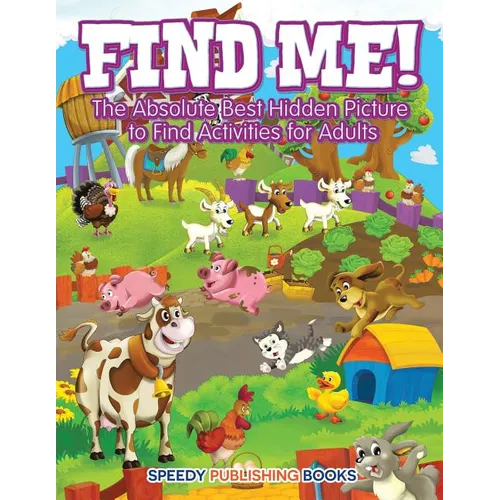 Find Me! The Absolute Best Hidden Picture to Find Activities for Adults - Paperback