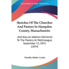 Sketches Of The Churches And Pastors In Hampden County, Massachusetts: And Also, An Address Delivered To The Pastors, At Mettineague, September 13, 18 - Paperback