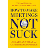 How to Make Meetings Not Suck: Tips and Tools to Run Effective Meetings - Paperback