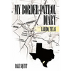 My Border Patrol Diary: Laredo, Texas - Paperback