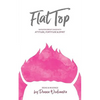 FlatTop: Navigating Breast Cancer With Attitude, Fortitude & Spirit - Paperback