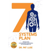7 Systems Plan: Proven Steps to Amazing Health Transformations and Lasting Weight Loss - Paperback