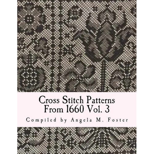 Cross Stitch Patterns From 1660 Vol. 3 - Paperback