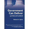 Government Can Deliver: A Practitioner's Guide to Improving Agency Effectiveness and Efficiency - Paperback