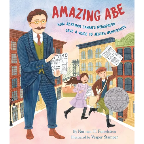 Amazing Abe: How Abraham Cahan's Newspaper Gave a Voice to Jewish Immigrants - Hardcover