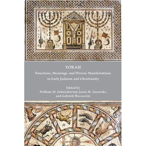 Torah: Functions, Meanings, and Diverse Manifestations in Early Judaism and Christianity - Paperback
