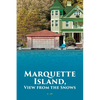 Marquette Island, View from the Snows - Paperback