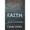 F.A.I.T.H.: Attitudes and Attributes - Paperback
